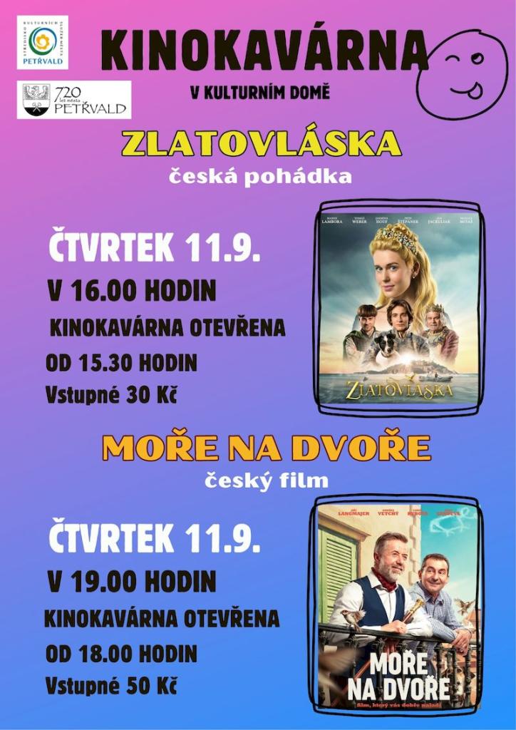 Zlatovláska SKS, 11.9.2025, 16:00 hod., Pohádkový film pro celou rodinu v Kulturním domě, 30 Kč Moře na dvoře SKS, 11.9.2025, 19:00 hod., Česká komedie v Kulturním domě, 50 Kč