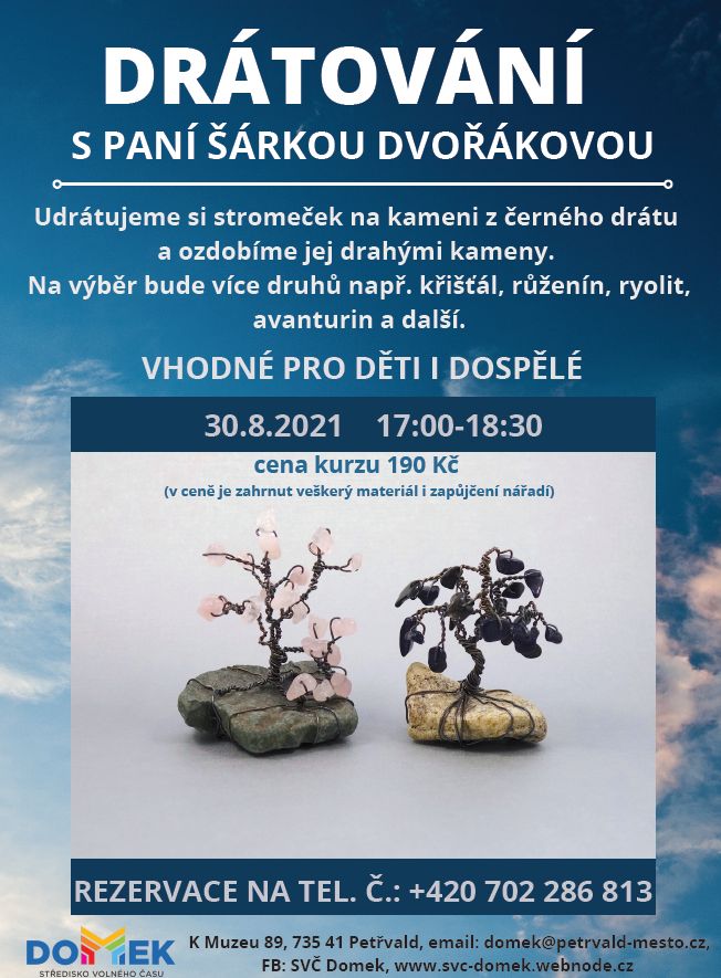 Drátování s paní Šárkou Dvořákovou, udrátujeme si stromeček na kameni z černého drátu a ozdobíme jej drahými kameny, SVČ DOMEK, 30.8.2021, 17:00-18:30 hod.  