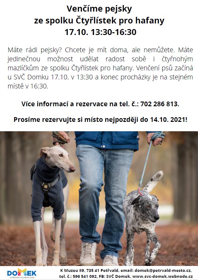 Venčíme pejsky ze spolku Čtyřlístek pro hafany SVČ DOMEK, 17.10.2021 od 13:30 hod, Máte rádi pejsky? Chcete je mít doma, ale nemůžete. Máte jedinečnou možnost udělat radost sobě i čtyřnohým mazlíčkům ze spolku Čtyřlístek pro hafany.