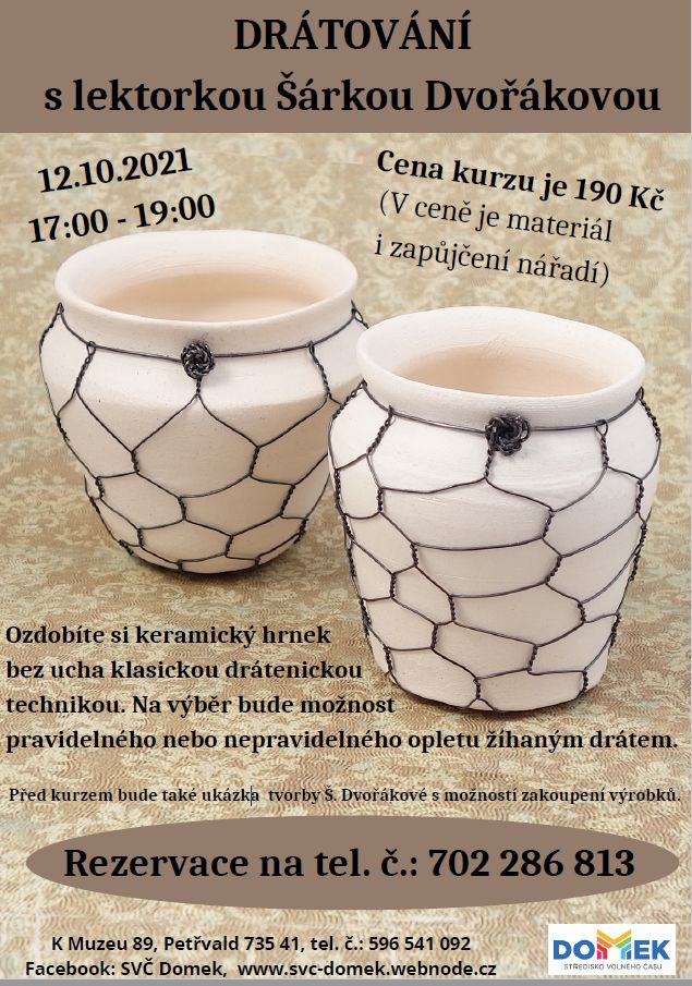 Drátování s lektorkou Šárkou Dvořákovou SVČ DOMEK, 12.10.2021, 17:00 - 19:00 hod., Ozdobíte si keramický hrnek bez ucha klasickou drátenickou technikou.